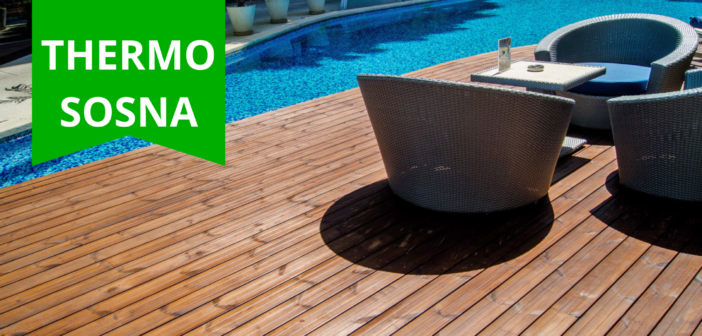 THERMO SOSNA – DESKI TARASOWE O PODWYŻSZONYCH WŁAŚCIWOŚCIACH